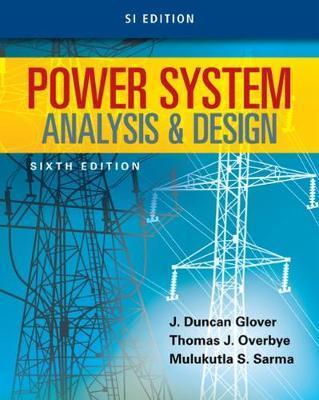 Power System Analysis and Design, SI Edition - J Duncan Glover