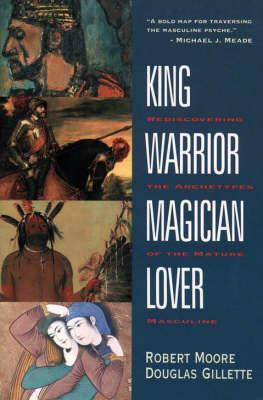 King Warrior Magician Lover - Robert Moore