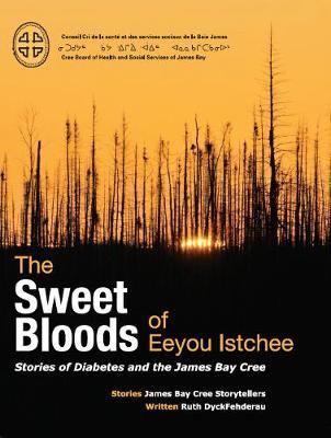 Sweet Bloods of Eeyou Istchee - Ruth Dyckfehderau