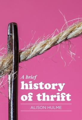 Brief History of Thrift - Alison Hulme