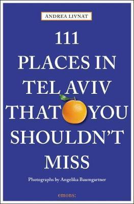 111 Places in Tel Aviv The You Shouldn't Miss - Andrea Livnat