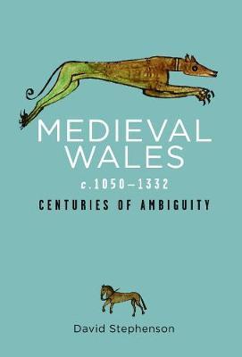 Medieval Wales c.1050-1332 - David Stephenson