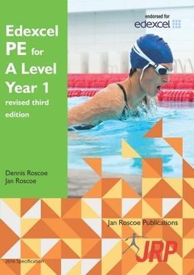 Edexcel PE for A Level Year 1 revised third edition - Dennis Roscoe
