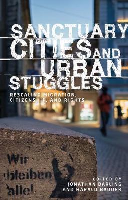 Sanctuary Cities and Urban Struggles - Jonathan Darling