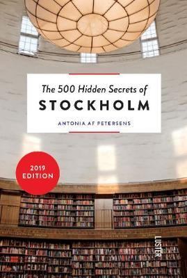 500 Hidden Secrets of Stockholm - Antonia Af Petersens