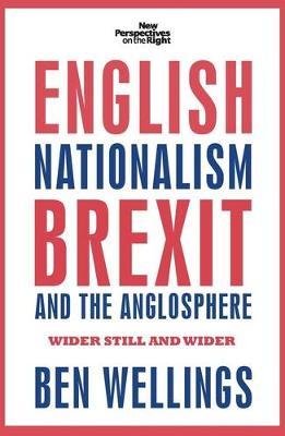 English Nationalism, Brexit and the Anglosphere - Ben Wellings