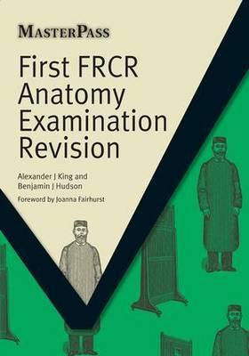 First FRCR Anatomy Examination Revision - Alexander King