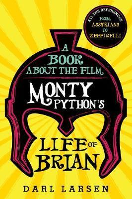 Book about the Film Monty Python's Life of Brian - Darl Larsen