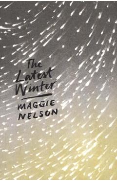 Coperta cărții 'Latest Winter - Maggie Nelson'