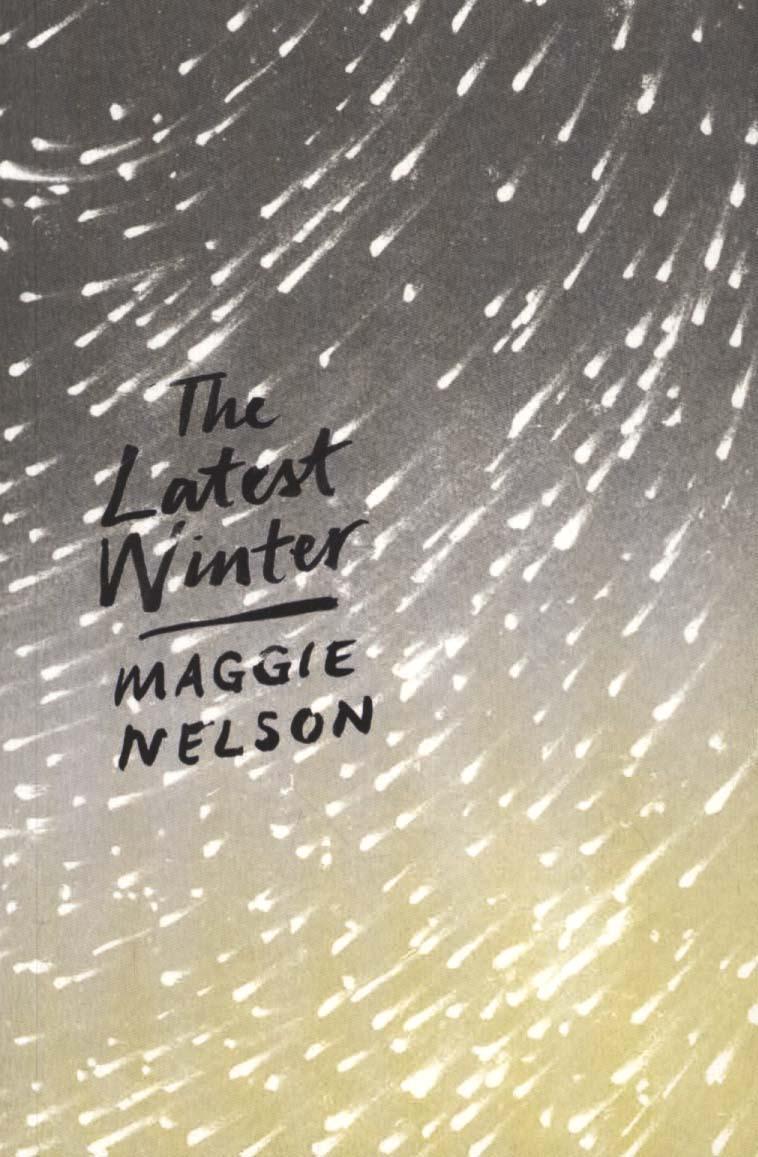 Latest Winter - Maggie Nelson