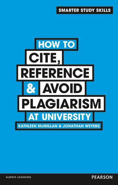 How to Cite, Reference & Avoid Plagiarism at University - Kathleen McMillan