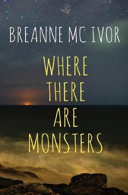 Where There Are Monsters - Breanne McIvor
