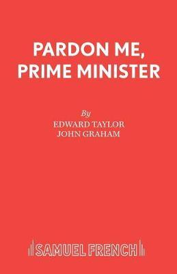 Pardon Me, Prime Minister - John Graham