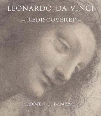 Leonardo da Vinci Rediscovered - Carmen C Bambach