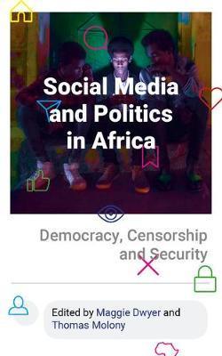 Social Media and Politics in Africa - Maggie Dwyer