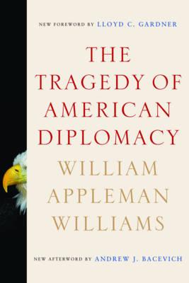 Tragedy of American Diplomacy - William Appleman Williams