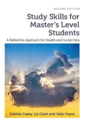 Study Skills for Master's Level Students, second edition - Debbie Casey