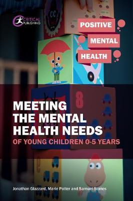 Meeting the Mental Health Needs of Young Children 0-5 Years - Jonathan Glazzard