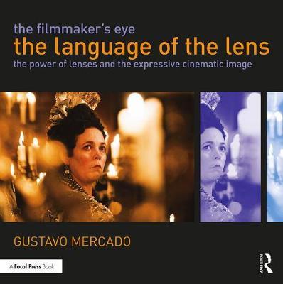 Filmmaker's Eye: The Language of the Lens - Gustavo Mercado