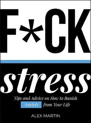 F*ck Stress - Alex Martin