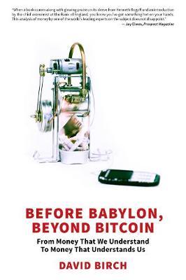 Before Babylon, Beyond Bitcoin - David Birch