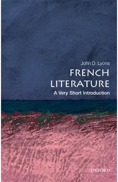 French Literature: A Very Short Introduction - John D Lyons