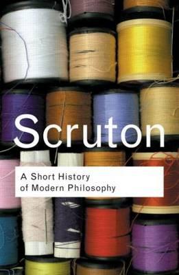 Short History of Modern Philosophy - Roger Scruton