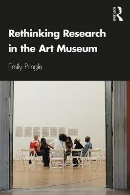 Rethinking Research in the Art Museum - Emily Pringle