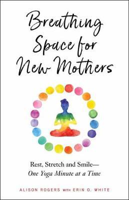 Breathing Space for New Mothers - Alison Rogers