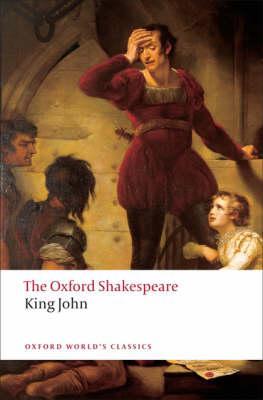King John: The Oxford Shakespeare -  