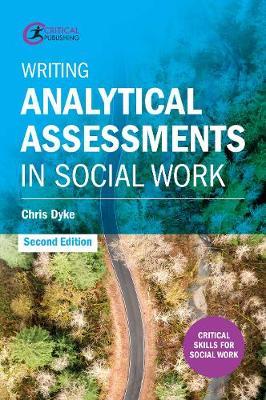 Writing Analytical Assessments in Social Work - Chris Dyke