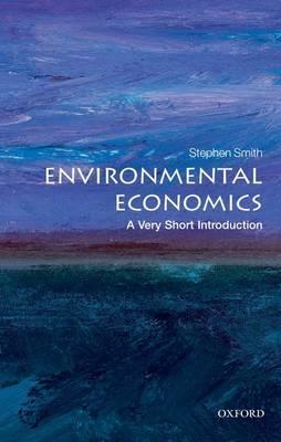 Environmental Economics: A Very Short Introduction - Stephen Smith