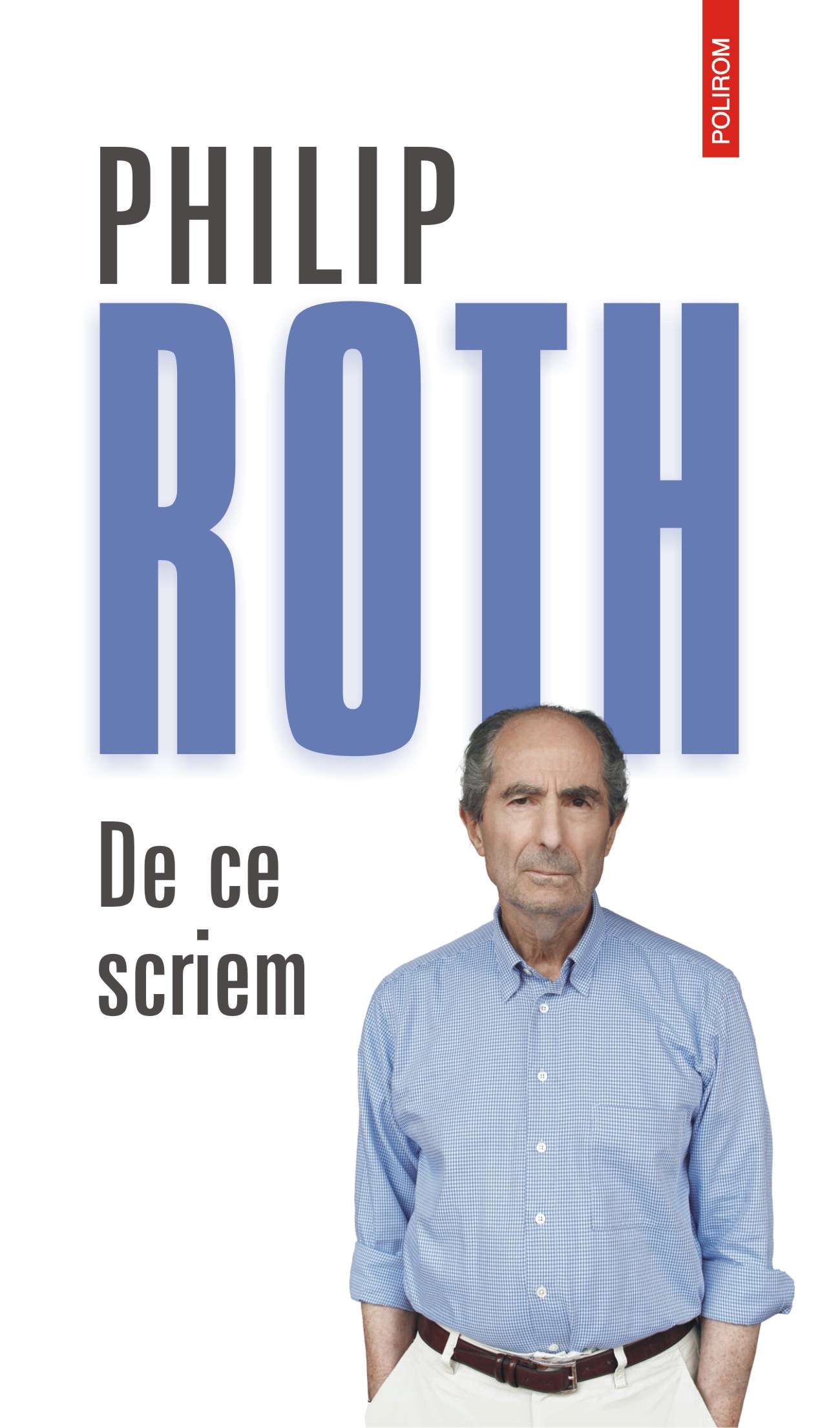 eBook De ce scriem eseuri, interviuri, confesiuni (1960-2013) - Philip Roth