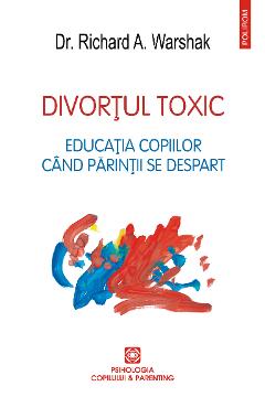 Poza produsului eBook Divortul toxic Educatia copiilor cand parintii se despart - Richard Warshak