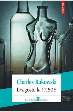 Dragoste la 17.5 - Charles Bukowski - 9789734664214 Libris