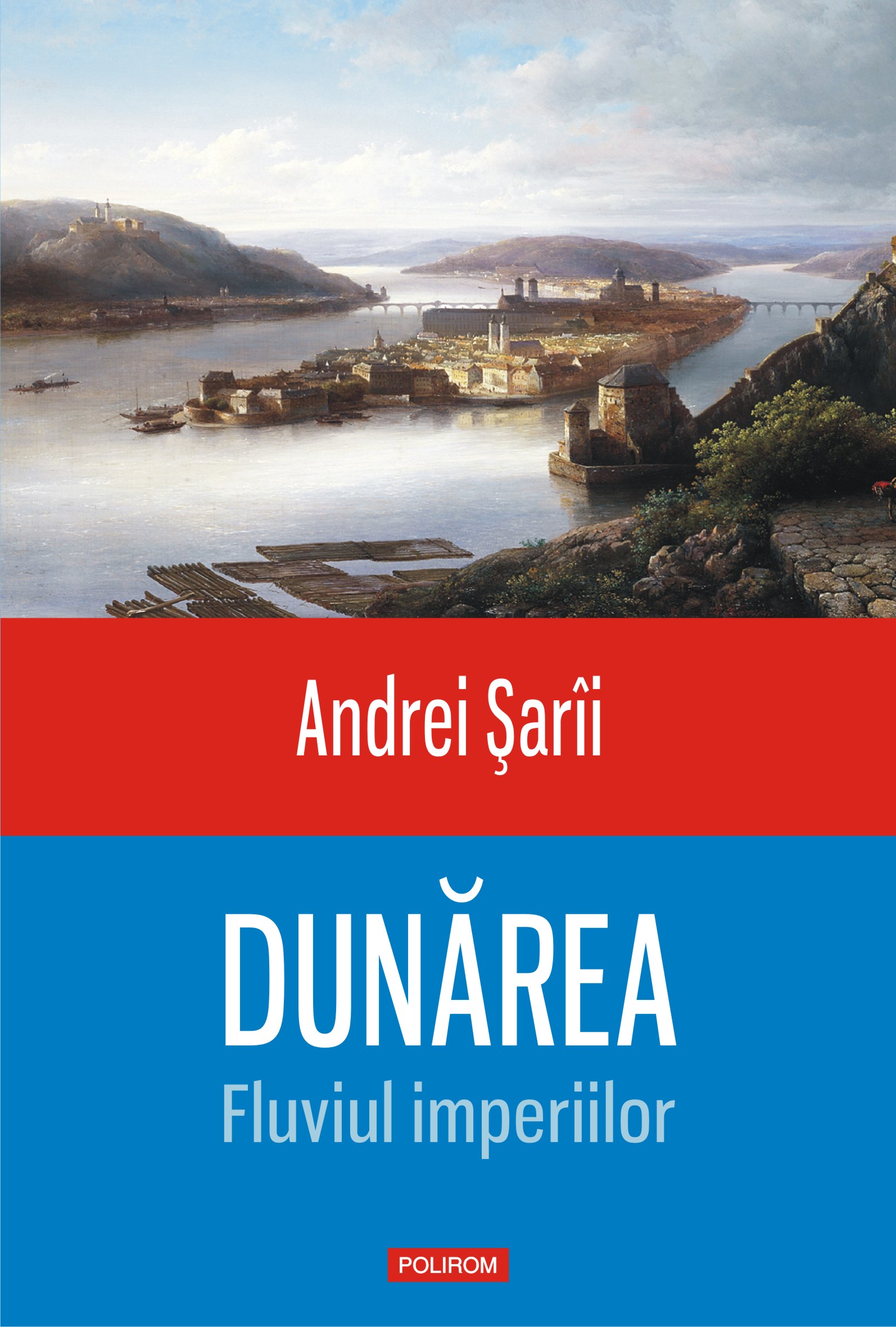 eBook Dunarea. Fluviul imperiilor - Andrei sarii