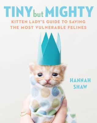Tiny But Mighty - Hannah Shaw