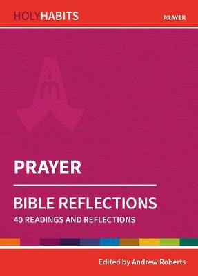 Holy Habits Bible Reflections: Prayer - Andrew Roberts