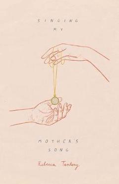 Coperta cărții 'Singing My Mother's Song - Rebecca Tantony'