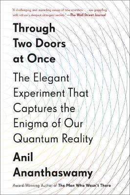 Through Two Doors At Once - Anil Ananthaswamy