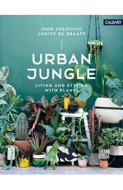 Coperta cărții 'Urban Jungle Living and Styling with Plants - Igor Josifovic'