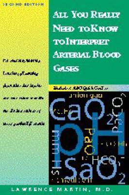All You Really Need to Know to Interpret Arterial Blood Gase - Lawrence Martin