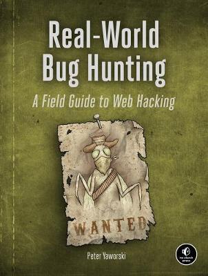 Real-world Bug Hunting - Peter Yaworski