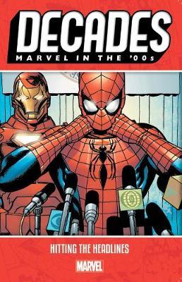 Decades: Marvel In The 00s - Hitting The Headlines -  