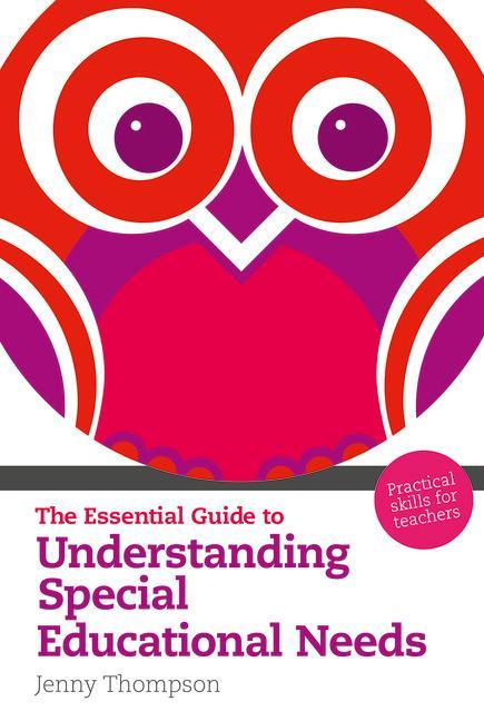 Essential Guide to Understanding Special Educational Needs - Jenny Thompson