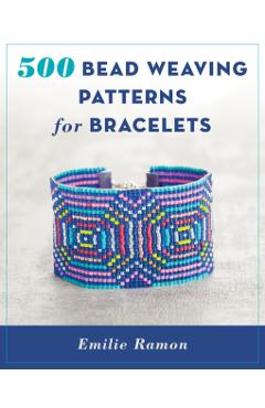 500 Bead Weaving Patterns for Bracelets - Emilie Ramon