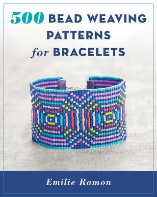 500 Bead Weaving Patterns for Bracelets - Emilie Ramon
