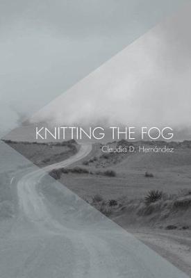 Knitting The Fog - Claudia Hernandez