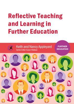 Reflective Teaching and Learning in Further Education - Keith Appleyard