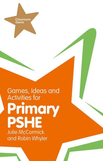 Games, Ideas and Activities for Primary PSHE - Julie McCormick